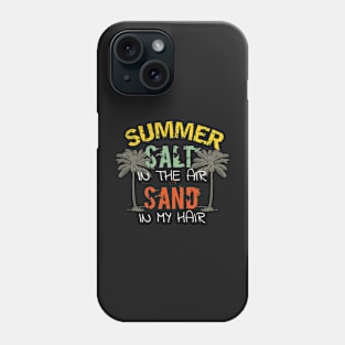 Summer salt in the air sand in my hair Phone Case