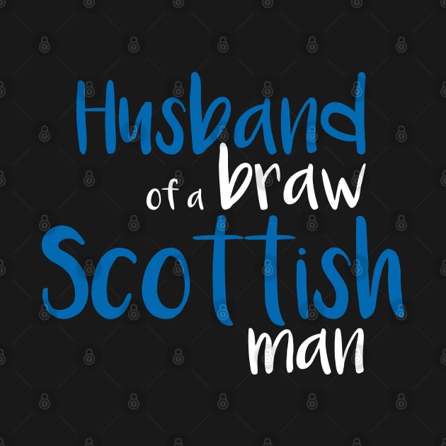 Husband of a braw Scottish man slogan text by MacPean