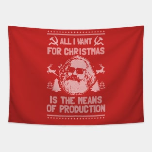 All I Want For Christmas Is The Means Of Production T-Shirt Tapestry