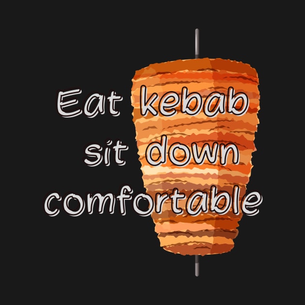 Eat a kebab and sit comfortably by Wovenwardrobe