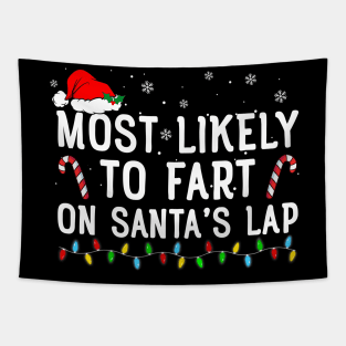 Most Likely To Fart On Santa's Lap Funny Christmas Tapestry
