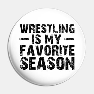 Wrestling is my Favorite Season Pin