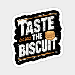 Taste the biscuit est. 2012 white color distressed Magnet