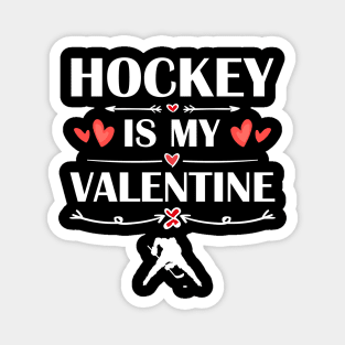 Hockey Is My Valentine T-Shirt Funny Humor Fans Magnet