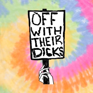 Off with their Dicks T-Shirt