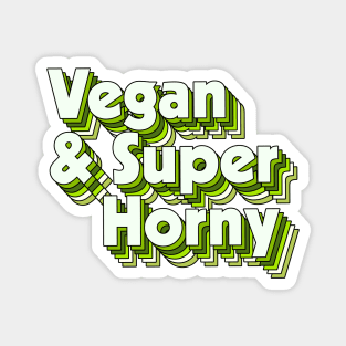 Vegan and Super Horny Magnet