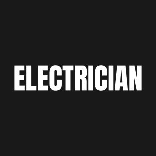 Electrician Word - Simple Bold Text T-Shirt