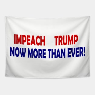 Impeach Trump Now More Than Ever Tapestry