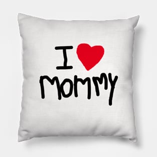 i love mommy Pillow