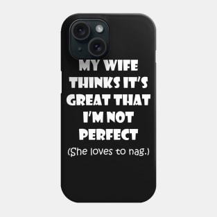 My Wife Likes to Nag Phone Case