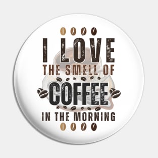 BVID | I Love the Smell of Coffee in the Morning Pin