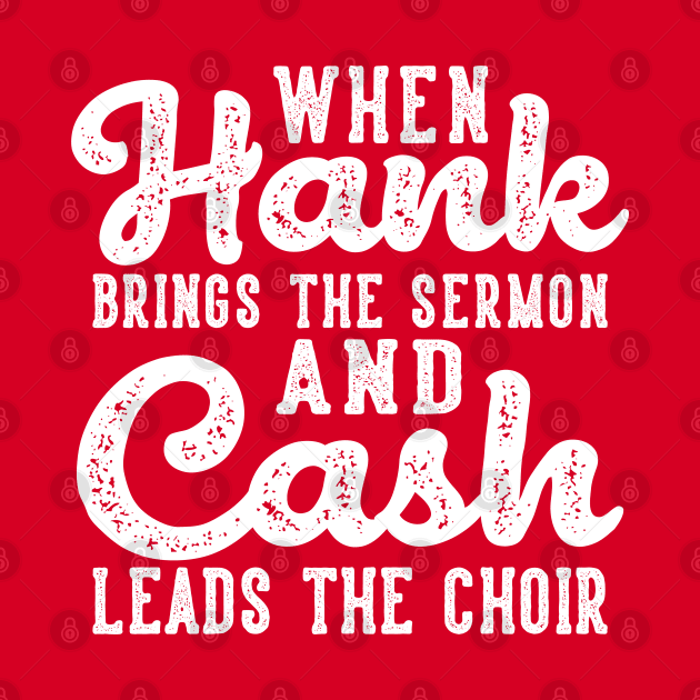 When Hank Brings The Sermon and Cash Leads The Choir Funny by GlimmerDesigns