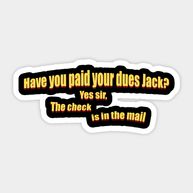 Have you paid your dues Jack? - Big Trouble In Little China - Sticker