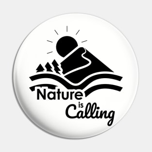 Nature is Calling - Outdoors Scenery Black Design Pin