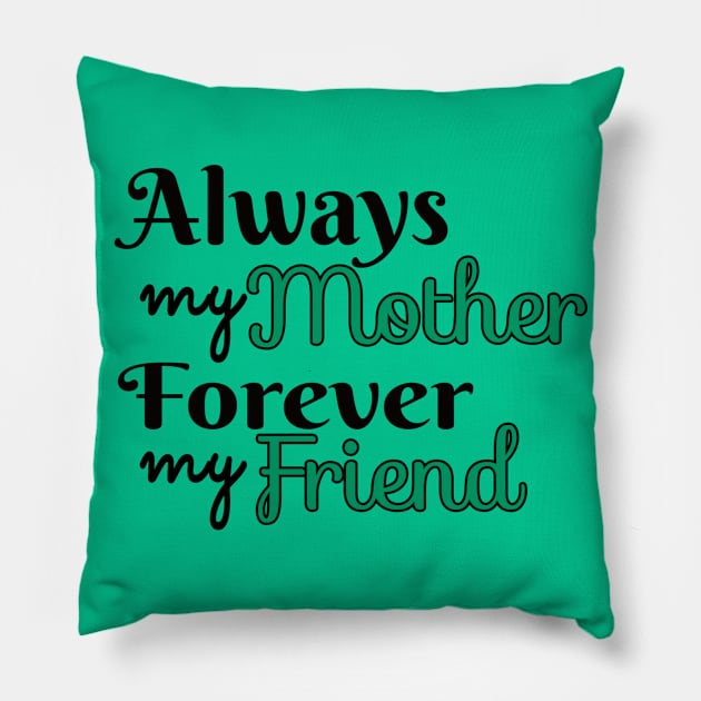 Always Mother Forever Friend Pillow by Shop Ovov