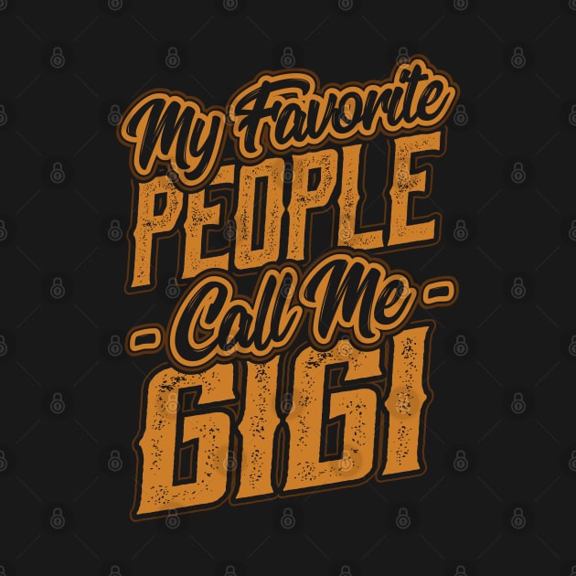 My Favorite People Call Me Gigi Gift by aneisha