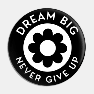 Dream Big Never Give Up. Retro Vintage Motivational and Inspirational Saying. White Pin