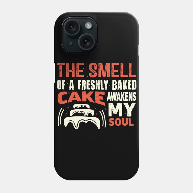 freshly baked cake awakens my soul baker cake decorator design Phone Case by FoxyDesigns95