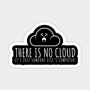 There Is No Cloud, It's Just Someone Else's Computer Magnet