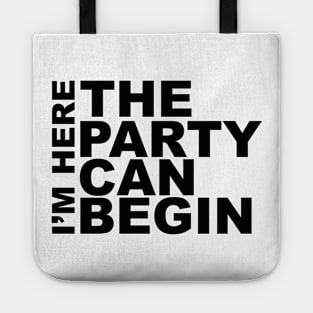 I'm Here The Party Can Begin Sayings Sarcasm Humor Quotes Tote