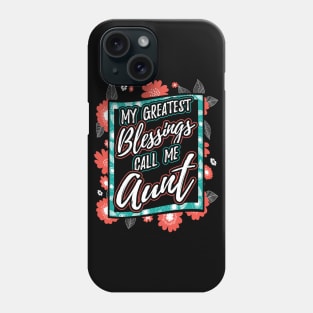 My Greatest Blessings Call Me Aunt Gift Phone Case