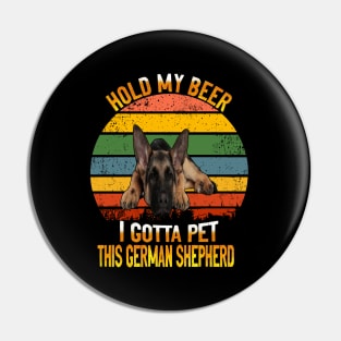 Hold My Beer I Gotta Pet This German Shepherd Vintage Pin