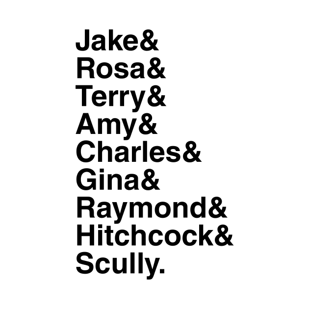 Brooklyn 99 - Jake & Rosa & Terry & Amy & Charles & Gina & Raymond & Hitchcock & Scully. (Black) by foozler