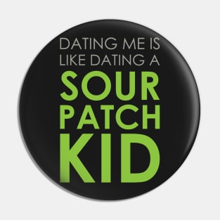 Dating A Sour Patch Kid Pin