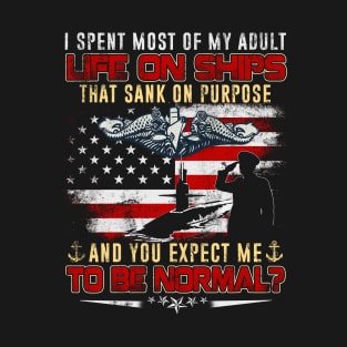 I Spent Most Of My Adult Life On Ships US Submariner Veteran - Gift for Veterans Day 4th of July or Patriotic Memorial Day T-Shirt