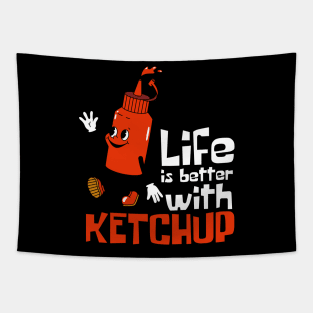 Life Is Better With Ketchup Funny Mascot Tapestry