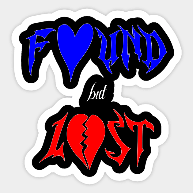 found but lost - Found Love - Sticker | TeePublic