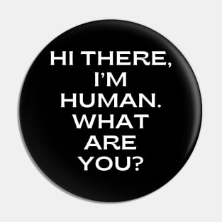 Hi there, I’m human. What are you Pin