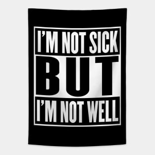 I'm Not Sick But I'm Not Well Tapestry