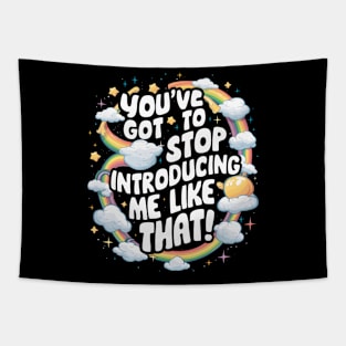 You've got to stop introducing me like that! Tapestry