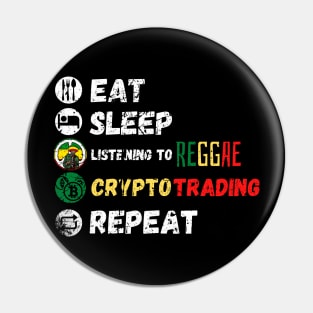 Eat Sleep Listening To Reggae Crypto Trading Repeat Pin