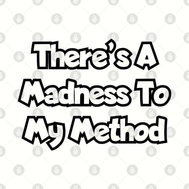 There's a madness to my method. by Among the Leaves Apparel