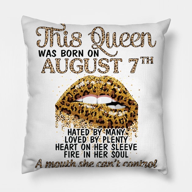 This Queen Was Born On August 7th Hated By Many Loved By Plenty Heart Fire A Mouth Can't Control Pillow by Cowan79