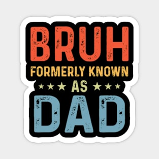 Dad funny Bruh Formerly Known As dad papa Fathers Day Magnet