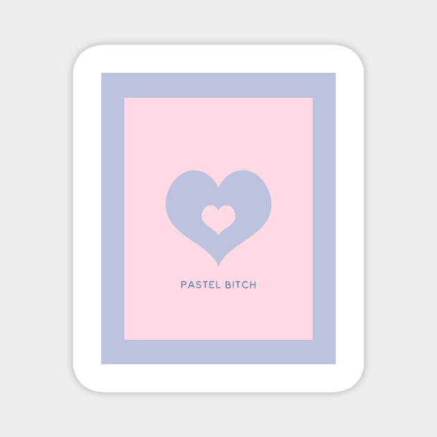 Pastel Btch Magnet by SayWhatDesigns