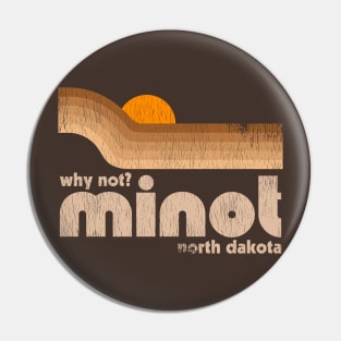 Why Not? Minot North Dakota Pin