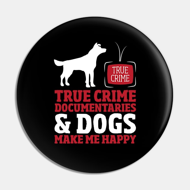 True Crime Documentaries & Dogs Pin by TheBestHumorApparel