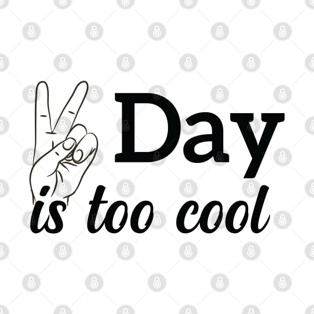 awesome quote, today is too cool, a special day by Duodesign