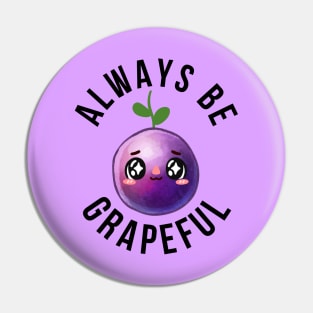 ALWAYS BE GRAPEFUL Pin