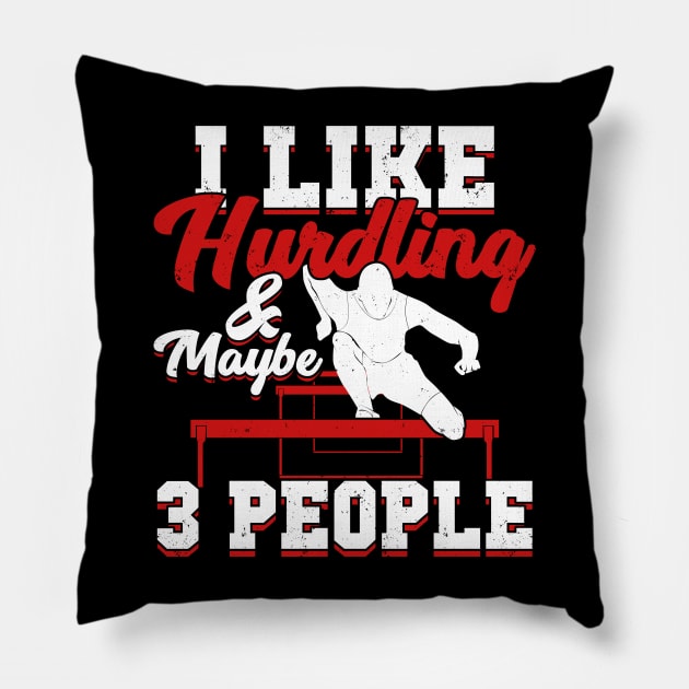 I Like Hurdling And Maybe 3 People Hurdler Gift Pillow by Dolde08