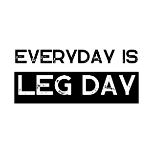 Everyday Is Leg Day T-Shirt