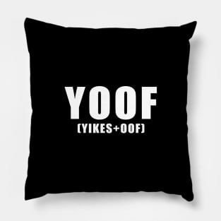 YOOF (yikes+oof) Pillow