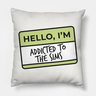 Hello I'm.. addicted to The Sims Pillow