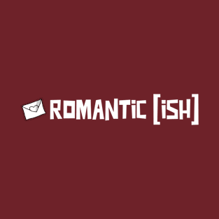 Romantic Ish T-Shirt