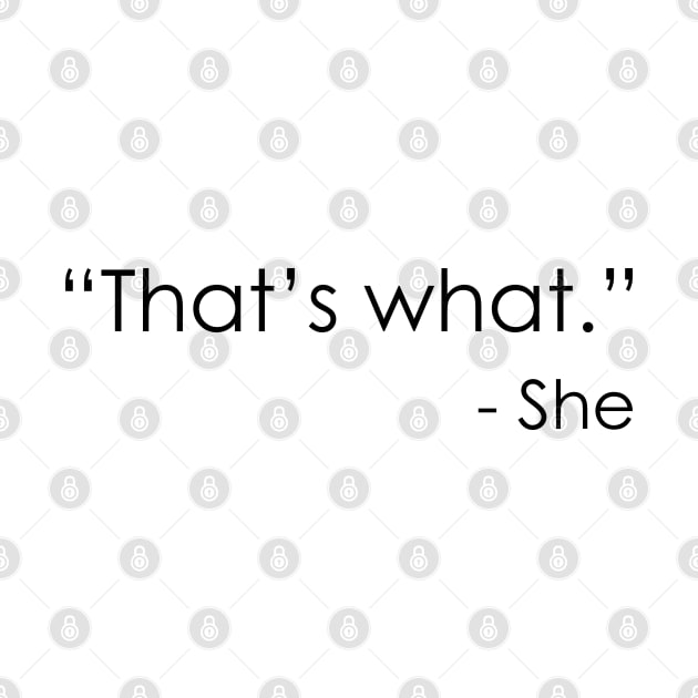That’s what – She by Oyeplot
