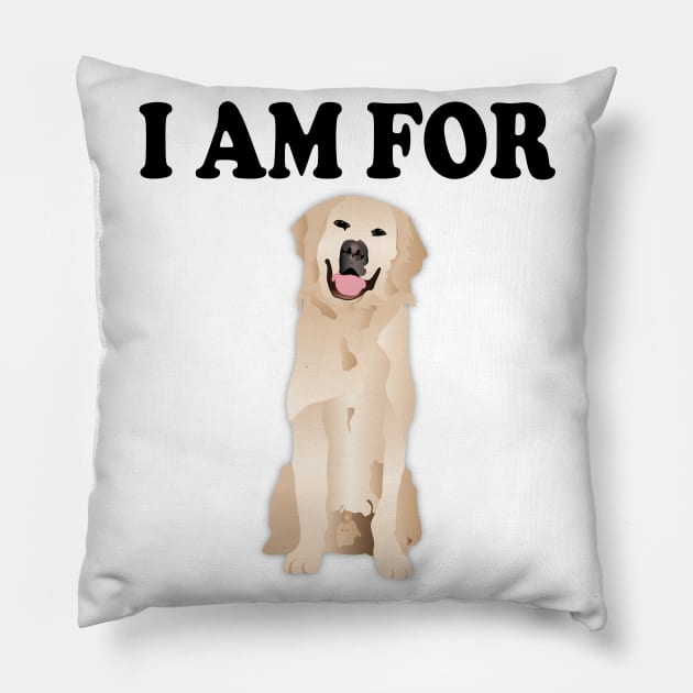 I am for golden retriever Pillow by Pet & Nature Lovers